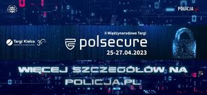 POLICJA PRZYSZŁOŚCI – ZAPRASZAMY NA II MIĘDZYNARODOWE TARGI POLSECURE