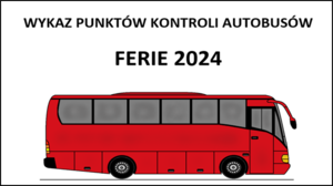 WYKAZ PUNKTÓW KONTROLI AUTOBUSÓW – FERIE 2024