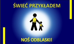 Świeć Przykładem - Noś Odblaski!