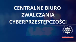 Podsumowanie 2024 roku w Centralnym Biurze Zwalczania Cyberprzestępczości